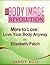 More To Love - Love Your Body Anyway - with Elizabeth Patch by Sandy R. Ross
