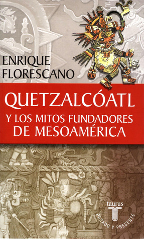 Quetzalcóatl y los mitos fundadores de Mesoamérica (Paperback)