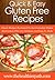Gluten Free Recipes: Classic Recipes Recreated To Accommodate Gulten-Restrictions That Are Delicious And Easy To Make. (Quick & Easy Recipes)