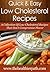 Low Cholesterol Recipes: A Collection Of Low Cholesterol Recipes That Don’t Compromise Flavor. (Quick & Easy Recipes)