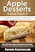 Apple Desserts Value Pack II – 150 Recipes For Apple Cookies, Bread, Muffins, Cheesecake and More (The Ultimate Apple Desserts Cookbook – The Delicious Apple Desserts and Apple Recipes Collection 11)