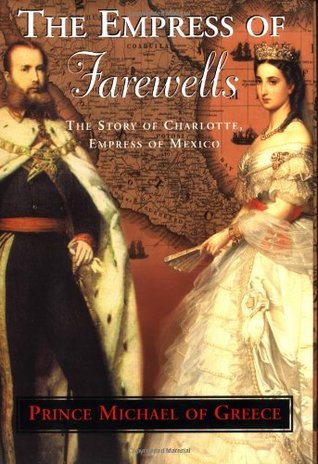 The Empress of Farewells: The Story of Charlotte, Empress of Mexico (Hardcover)