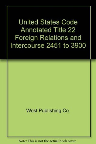United States Code Annotated Title 22 Foreign Relations and Intercourse 2451 to 3900 (Hardcover)