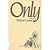 Only