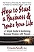 How to Start a Business & Ignite Your Life: A Simple Guide to Combining Business Wisdom with Passion