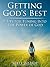 Getting God's Best: 7 Tips For Tuning Into The Power Of God