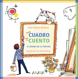 Cada cuadro con su cuento : el mundo de la pintura (Paperback)