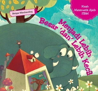 MENJADI LEBIH BESAR ‘DAN’ LEBIH KECIL (KISAH MATEMATIK AJAIB ITBM)