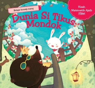 DUNIA SI TIKUS MONDOK (KISAH MATEMATIK AJAIB ITBM)