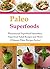 Paleo Superfoods: Phenomenal Superfood Smoothies, Superfood Salad Recipes and More! (Ultimate Paleo Recipes Series)