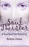 Soul Twister (Touched Girl #3) Soul Twister (Touched Girl #3)