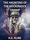 The Haunting of The Hockomock Swamp by H.E. Kline