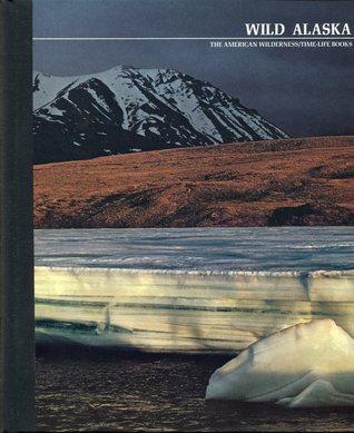 Wild Alaska (Time-Life American Wilderness Series)