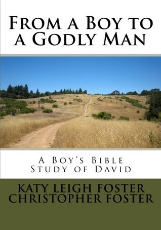 From a Boy to a Godly Man: A Boy's Bible Study of David