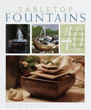 Tabletop Fountains: 40 Easy and Great Looking Projects to Make (Hardcover)