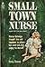 Small Town Nurse by Emily Thorne