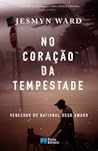 No Coração da Tempestade by Jesmyn Ward
