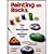 Painting on Rocks: Tips & Techniques for Fabulous Fun