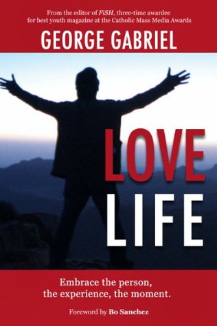 Love Life: Embrace the person, the experience, the moment (Kindle Edition)