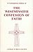 The Westminster Confession Of Faith, A Contemporary Edition Of. A Summary Of Biblical Doctrine 10th printing