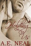 Holding On To Us