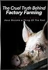 The Cruel Truth Behind Factory Farming by Alex Morello