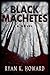Black Machetes by R.K. Howard