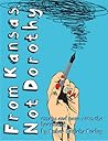 From Kansas, Not Dorothy by Amber Fraley