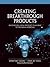 Creating Breakthrough Products: Innovation from Product Planning to Program Approval