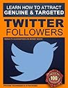 Twitter Followers: How to Attract 200+ Genuine and Targeted Twitter Followers Every Single Day - A Step-by-Step Twitter Formula: Twitter Followers - Strategies that are proven and guaranteed.