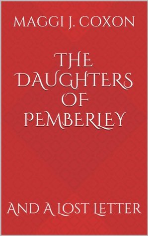 The Daughters of Pemberley: And A Lost Letter (Elizabeth Darcy of Pemberley Book 2)