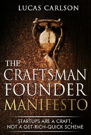 The Craftsman Founder's Manifesto: Taking the Long View on Startup Strategy