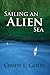 Sailing an Alien Sea by Cindy L. Gold