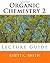 Organic Chemistry 2 Lecture Guide