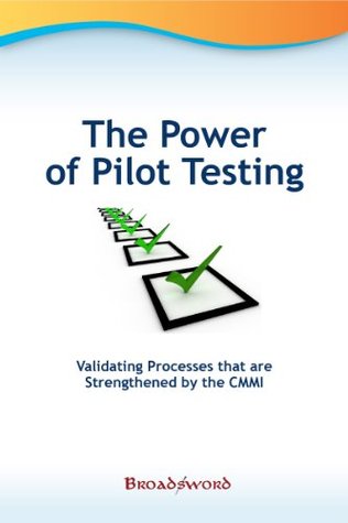 Process Improvement Planning The Power Of Pilot Testing Processes That Are Strengthened By The Cmmi By Jeff Dalton
