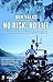 No risk, no life by Ben Valks