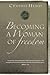 Becoming a Woman of Freedom by Cynthia Heald