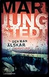 Den man älskar by Mari Jungstedt