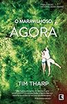 O Maravilhoso Agora by Tim Tharp