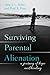 Surviving Parental Alienation: A Journey of Hope and Healing