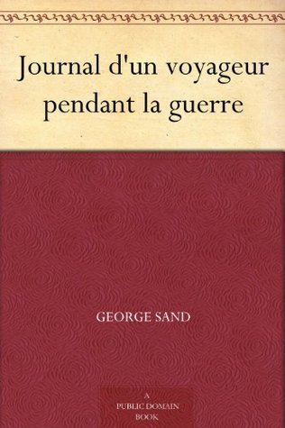 Journal d'un voyageur pendant la guerre (French Edition)