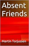 Absent Friends by Martin Torjussen
