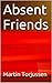 Absent Friends: A Short Story