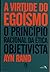 A Virtude do Egoísmo by Ayn Rand A Virtude do Egoísmo by Ayn Rand