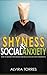 Shyness and Social Anxiety: How to Rewire Your Brain For Social Confidence and Success