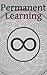 Permanent Learning