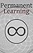 Permanent Learning