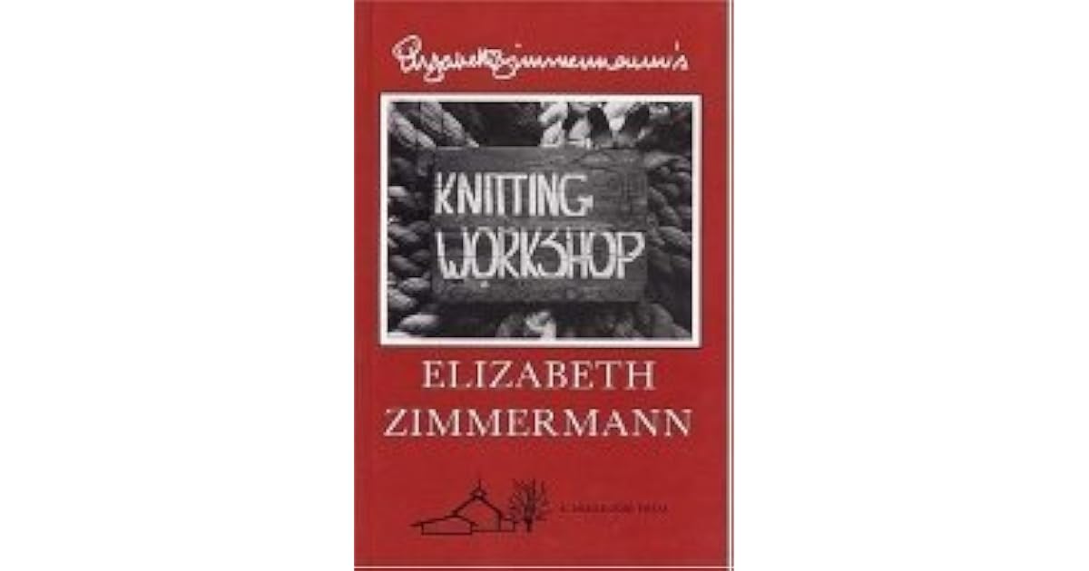 Elizabeth Zimmermann's Knitting Book by Elizabeth Zimmermann