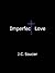 Imperfect Love (This is a revised edition of "Perfect: a love story)