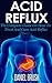 Acid Reflux: The Complete G...
